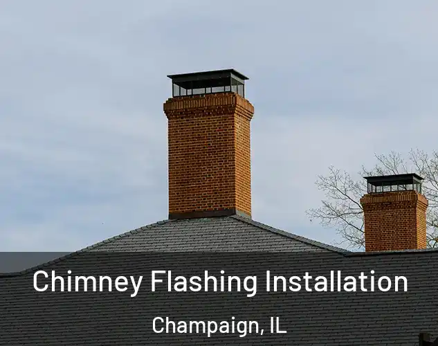  Chimney Flashing Installation Champaign, IL