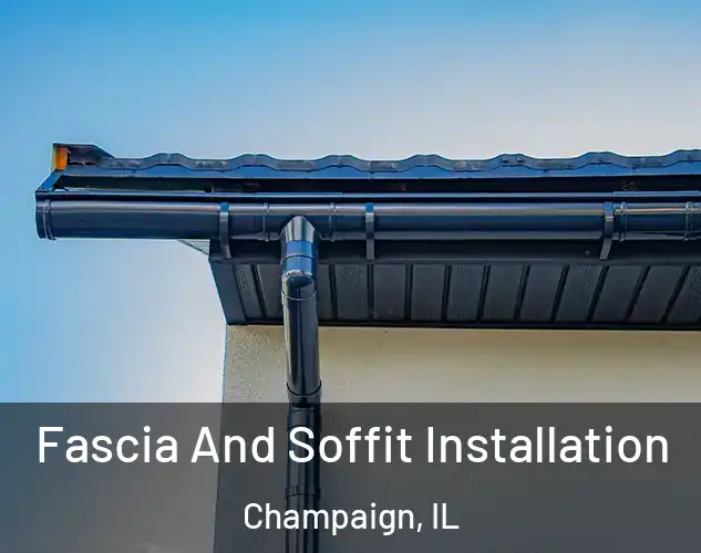  Fascia And Soffit Installation Champaign, IL