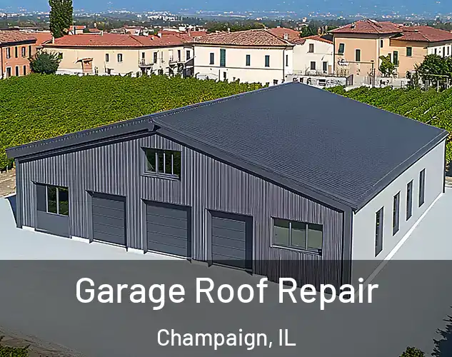  Garage Roof Repair Champaign, IL