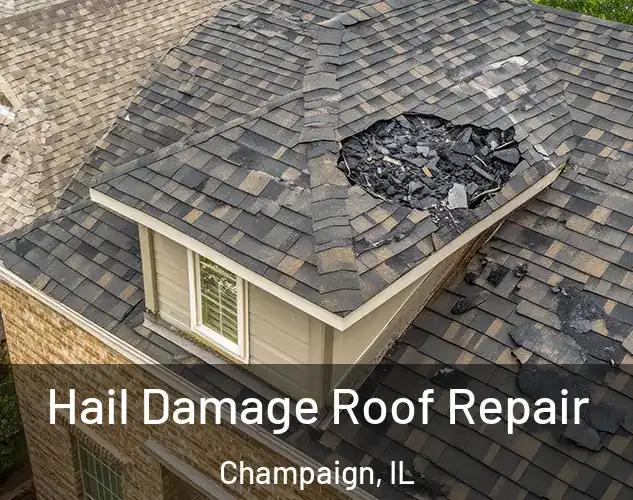  Hail Damage Roof Repair Champaign, IL