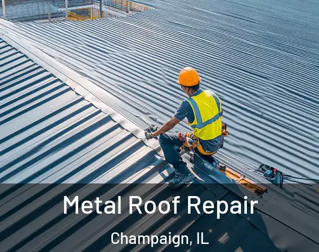  Metal Roof Repair Champaign, IL