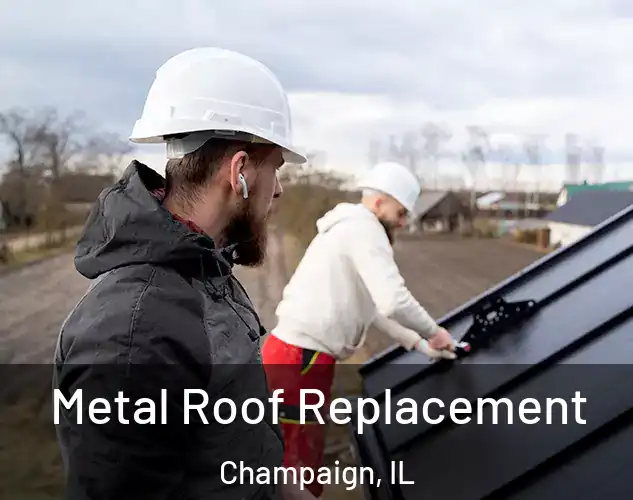  Metal Roof Replacement Champaign, IL