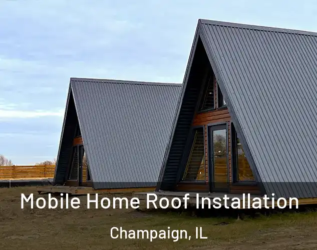  Mobile Home Roof Installation Champaign, IL