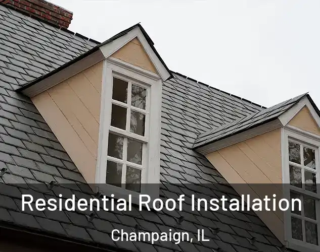  Residential Roof Installation Champaign, IL