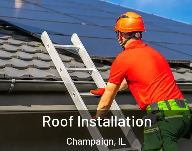  Roof Installation Champaign, IL