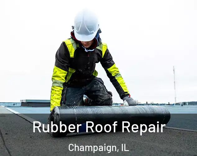  Rubber Roof Repair Champaign, IL
