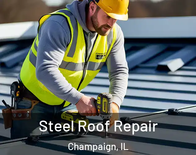  Steel Roof Repair Champaign, IL