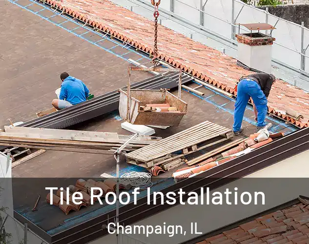  Tile Roof Installation Champaign, IL