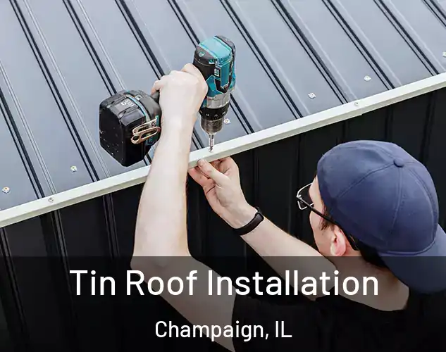  Tin Roof Installation Champaign, IL